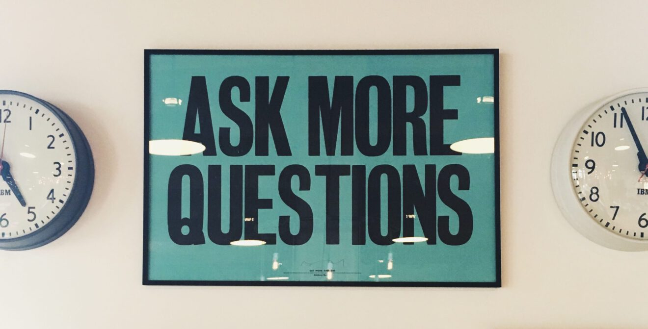 Ask more questions
