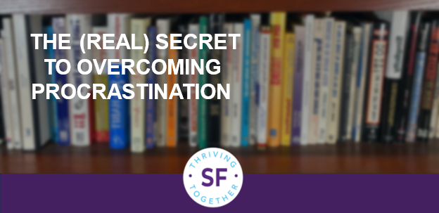 The (real) secret to overcoming procrastination