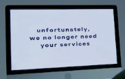 sign reads sorry we no longer need your services